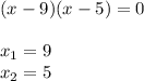 (x-9)(x-5)=0\\\\x_1=9\\x_2=5