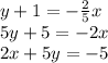 y + 1 = - \frac {2} {5} x\\5y + 5 = -2x\\2x + 5y = -5