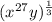 (x^{27}y )^\frac{1}{3}