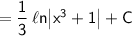 \mathsf{=\dfrac{1}{3}\,\ell n\!\left|x^3+1\right|+C}