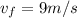 v_f = 9 m/s