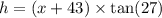h = (x + 43) \times \tan(27)