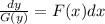 \frac{dy}{G(y)} = F(x) dx