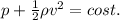 p+ \frac{1}{2}\rho v^2 = cost.