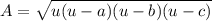 A= \sqrt{u(u-a)(u-b)(u-c)}