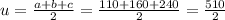 u= \frac{a+b+c}{2} =\frac{110+160+240}{2} = \frac{510}{2}