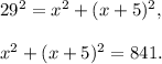 29^2=x^2+(x+5)^2,\\ \\x^2+(x+5)^2=841.