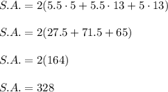 S.A.=2(5.5\cdot5+5.5\cdot13+5\cdot13)\\\\S.A.=2(27.5+71.5+65)\\\\S.A.=2(164)\\\\S.A.=328