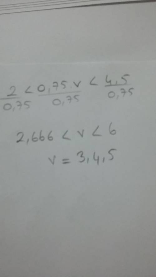 What is the answer to 2< 0.75v< 4.5