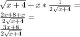 \sqrt{x+4}+ x * \frac{1}{2 \sqrt{x+4} }= \\  \frac{2x+8+x}{2 \sqrt{x+4} }= \\  \frac{3x+8}{2 \sqrt{x+4} }
