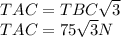 TAC=TBC\sqrt{3}\\ TAC=75\sqrt{3} N