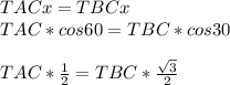 TACx=TBCx\\ TAC*cos60=TBC*cos30\\\\ TAC*\frac{1}{2} =TBC*\frac{\sqrt{3}}{2}
