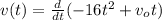 v(t) = \frac{d}{dt} (-16t^2 + v_ot )