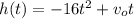 h(t) = -16t^2 + v_ot