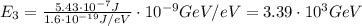 E_3 = \frac{5.43\cdot 10^{-7} J}{1.6\cdot 10^{-19} J/eV}\cdot 10^{-9} GeV/eV =3.39\cdot 10^3 GeV