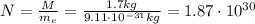 N=\frac{M}{m_e}=\frac{1.7 kg}{9.11\cdot 10^{-31}kg}=1.87\cdot 10^{30}