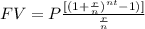 FV= P\frac{[(1+\frac{r}{n})^{nt}-1)]}{\frac{r}{n}}