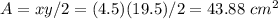 A=xy/2=(4.5)(19.5)/2=43.88\ cm^{2}