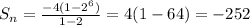 S_{n} =  \frac{-4(1-2^{6})}{1-2} =4(1-64) = -252