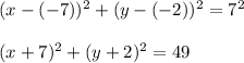 (x-(-7))^2+(y-(-2))^2=7^2\\\\(x+7)^2+(y+2)^2=49