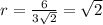 r=\frac{6}{3\sqrt{2}}=\sqrt{2}