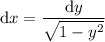 \mathrm dx=\dfrac{\mathrm dy}{\sqrt{1-y^2}}