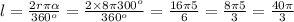 l= \frac{2r\pi\alpha}{360^o}= \frac{2\times 8\pi300^o}{360^o}= \frac{ 16\pi5}{6}= \frac{ 8\pi5}{3}=\frac{ 40\pi}{3}