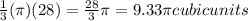\frac{1}{3}(\pi )(28) = \frac{28}{3}\pi = 9.33\pi cubic units