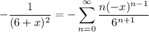 \displaystyle-\frac1{(6+x)^2}=-\sum_{n=0}^\infty\frac{n(-x)^{n-1}}{6^{n+1}}