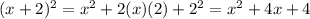 (x+2)^{2}=x^{2}+2(x)(2)+2^{2}=x^{2} +4x+4