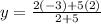 y =  \frac{2( - 3)+ 5( 2)}{2 + 5}