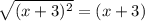 \sqrt{(x+3)^{2}} = (x+3)