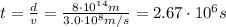t=\frac{d}{v}=\frac{8\cdot 10^{14} m}{3.0\cdot 10^8 m/s}=2.67\cdot 10^6 s