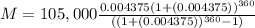 M=105,000\frac{0.004375(1+(0.004375))^{360} }{((1+(0.004375))^{360}-1)}