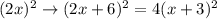 (2x)^2 \to (2x+6)^2= 4(x+3)^2