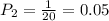 P_2=\frac{1}{20}=0.05