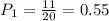 P_1=\frac{11}{20}=0.55