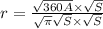 r=\frac{\sqrt{360A}\times \sqrt{S}}{\sqrt{\pi }\sqrt{S} \times \sqrt{S}}