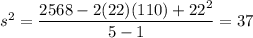 s^2=\dfrac{2568-2(22)(110)+22^2}{5-1}=37