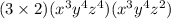 (3\times 2)(x^3y^4z^4)(x^3y^4z^2)