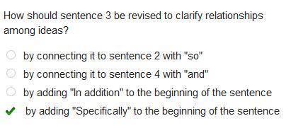 How should sentence 3 be revised to clarify relationships among ideas?  by connecting it to sentence