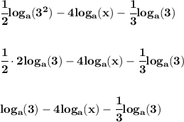 \bf \cfrac{1}{2}log_a(3^2)-4log_a(x)-\cfrac{1}{3}log_a(3)&#10;\\\\\\&#10;\cfrac{1}{2}\cdot  2log_a(3)-4log_a(x)-\cfrac{1}{3}log_a(3)&#10;\\\\\\ log_a(3)-4log_a(x)-\cfrac{1}{3}log_a(3)