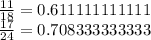 \frac {11} {18} = 0.611111111111\\\frac {17} {24} = 0.708333333333