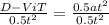 \frac{D - ViT}{0.5t^{2} } = \frac{0.5at^{2} }{0.5t^{2} }