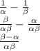 \frac{1}{\alpha}-\frac{1}{\beta}\\ \frac{\beta}{\alpha \beta } -\frac{\alpha }{\alpha \beta } \\\frac{\beta -\alpha }{\alpha \beta }