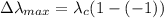 \Delta \lambda_{max}=\lambda_{c}(1-(-1))