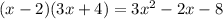 (x-2)(3x+4)=3x^{2}-2x-8