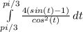 \int\limits^{pi/3}_{pi/3} {\frac{4(sin(t)-1)}{cos^2(t)}} \, dt