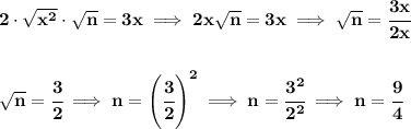 \bf 2\cdot \sqrt{x^2}\cdot \sqrt{n}=3x\implies 2x\sqrt{n}=3x\implies \sqrt{n}=\cfrac{3x}{2x}&#10;\\\\\\&#10;\sqrt{n}=\cfrac{3}{2}\implies n=\left( \cfrac{3}{2} \right)^2\implies n=\cfrac{3^2}{2^2}\implies n=\cfrac{9}{4}