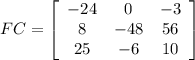 FC=\left[\begin{array}{ccc}-24&0&-3\\8&-48&56\\25&-6&10\end{array}\right]